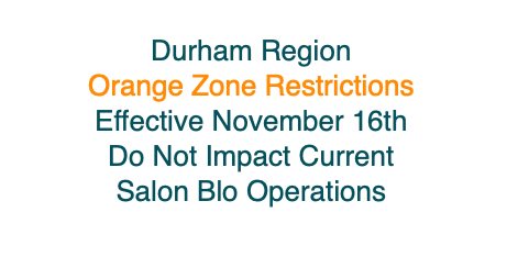 Covid 19 Update Regarding Salon Blo and Orange Zone Restrictions